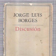 Libros de segunda mano: DISCUSIÓN. JORGE LUIS BORGES. OBRAS COMPLETAS. EMECÉ EDITORES. BUENOS AIRES, 1957. 180PAGS. 19X12,8
