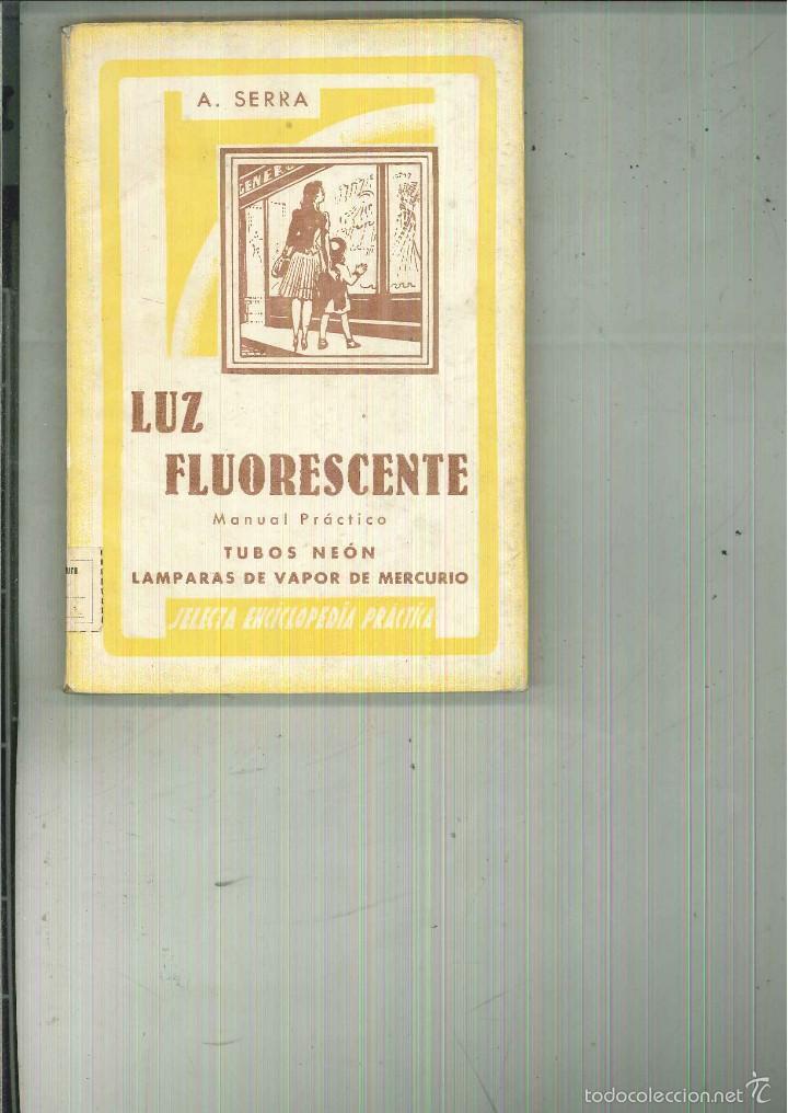 Libros de segunda mano: LUZ FLUORESCENTE. MANUAL PR&Aacute;CTICO. A. Serra - Foto 1