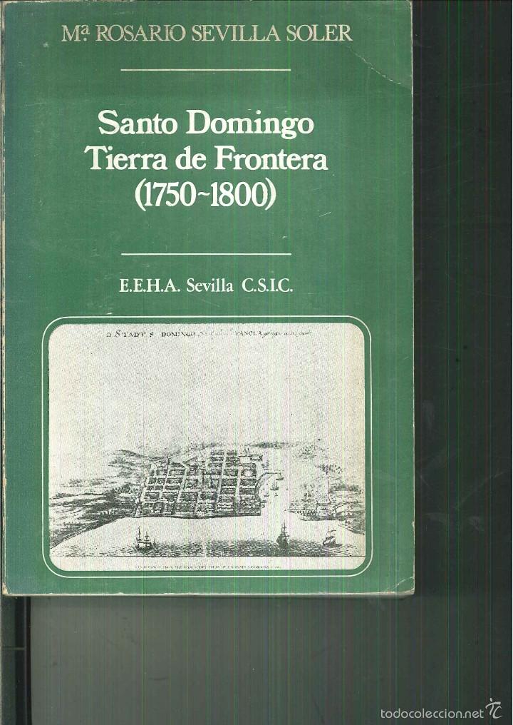 Second hand books: SANTO DOMINGO TIERRA DE FRONTERA (1750-1800)- M&ordf; Rosario Sevilla Soler