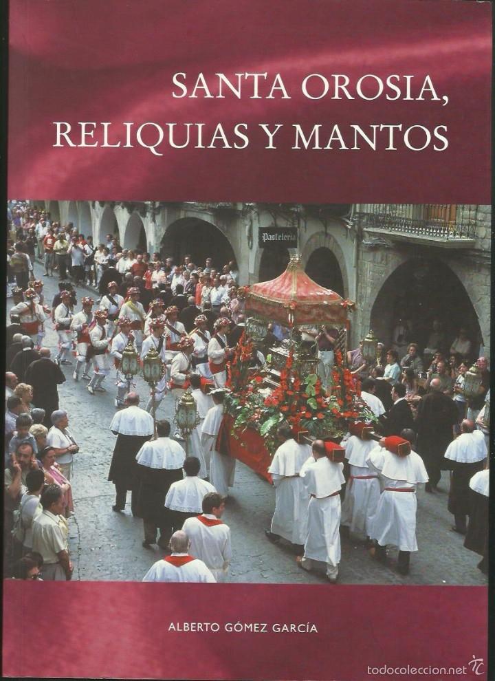 Libri di seconda mano: Alberto G&Oacute;MEZ GARC&Iacute;A: Santa Orosia, reliquias y mantos. (Real Cofrad&iacute;a de Sta. Ororsia de Jaca, 2012