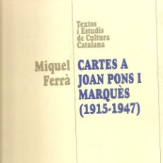 Libros de segunda mano: CARTES A JOAN PONS I MARQUES 1915 - 1947 / M. FERRA. BCN : CURIAL, 1997. 22X16 CM. 171 P.. Lote 60926271