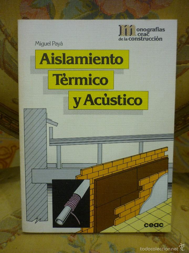 Libros de segunda mano: AISLAMIENTO T&Eacute;RMICO Y AC&Uacute;STICO, DE MIGUEL PAY&Aacute;. - Foto 1