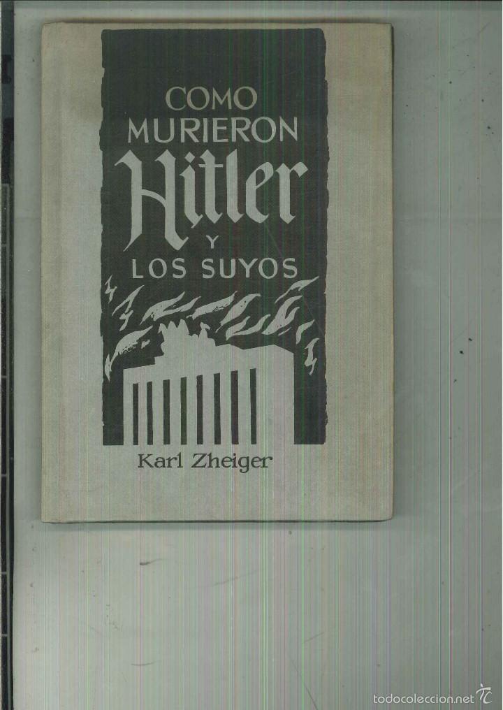 Libros de segunda mano: COMO MURIERON HITLER Y LOS SUYOS. . Karl Zheiger - Foto 1