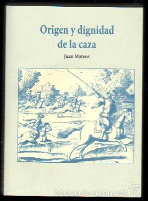 Libros de segunda mano: ORIGEN Y DIGNIDAD DE LA CAZA. MATEOS,JUAN. FACSI-027 - Foto 1