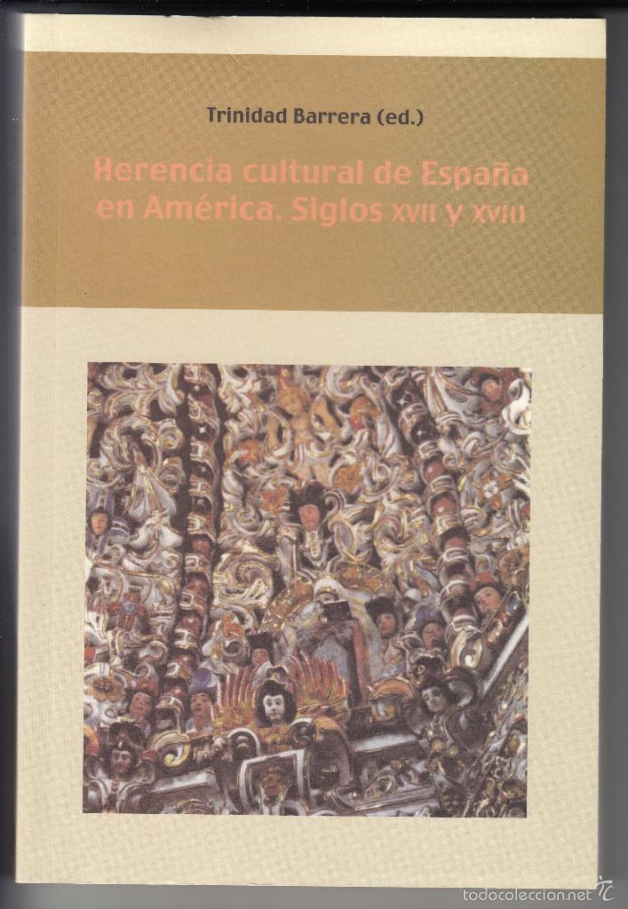 Libri di seconda mano: HERENCIA CULTURAL DE ESPA&Ntilde;A EN AM&Eacute;RICA, SIGLOS XVII y XVIII, TRINIDAD BARRERA, Env&iacute;o gratis