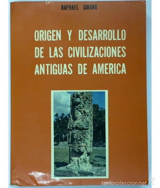 Livros em segunda m&atilde;o: ORIGEN Y DESARROLLO DE LAS CIVILIZACIONES ANTIGUAS EN AM&Eacute;RICA. Raphael Girard. Editores Mexicanos Un