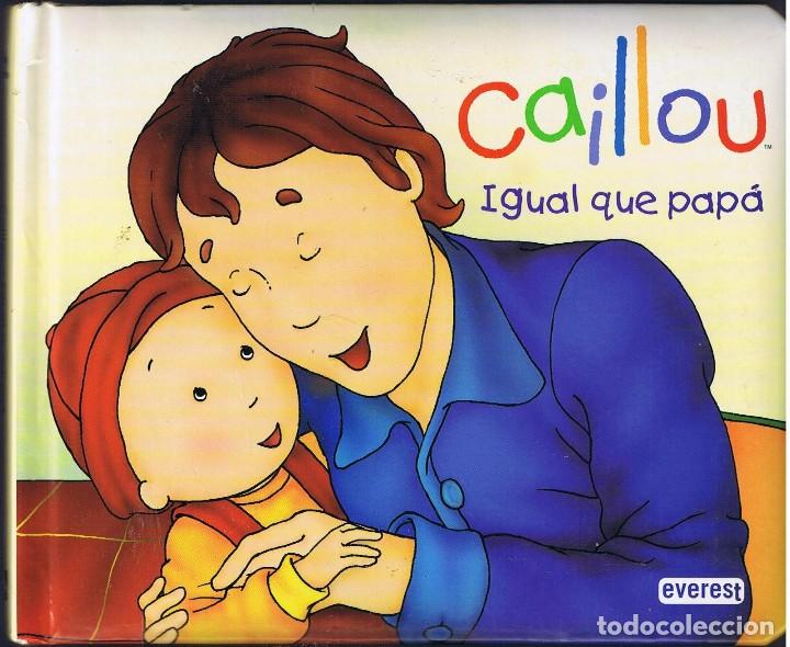 Libros de segunda mano: CAILLOU - IGUAL QUE PAP&Aacute; - EVEREST - Foto 1
