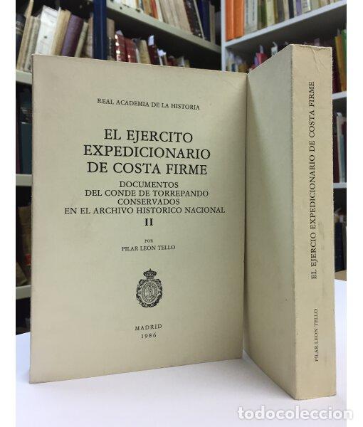 Libros de segunda mano: EL EJ&Eacute;RCITO EXPEDICIONARIO DE COSTA FIRME TOMOS: I Y II. Pilar Le&oacute;n Tello. Real Academia de la Histo
