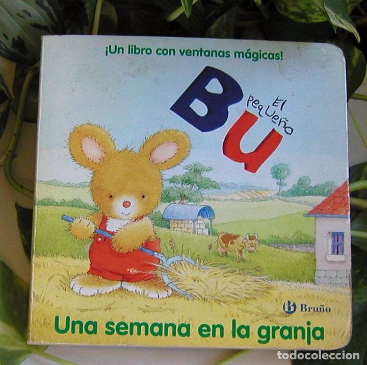 Libros de segunda mano: EL PEQUE&Ntilde;O BU - UNA SEMANA EN LA GRANJA - BRU&Ntilde;O UN LIBRO CON VENTANAS M&Aacute;GICAS LITERATURA INFANTIL