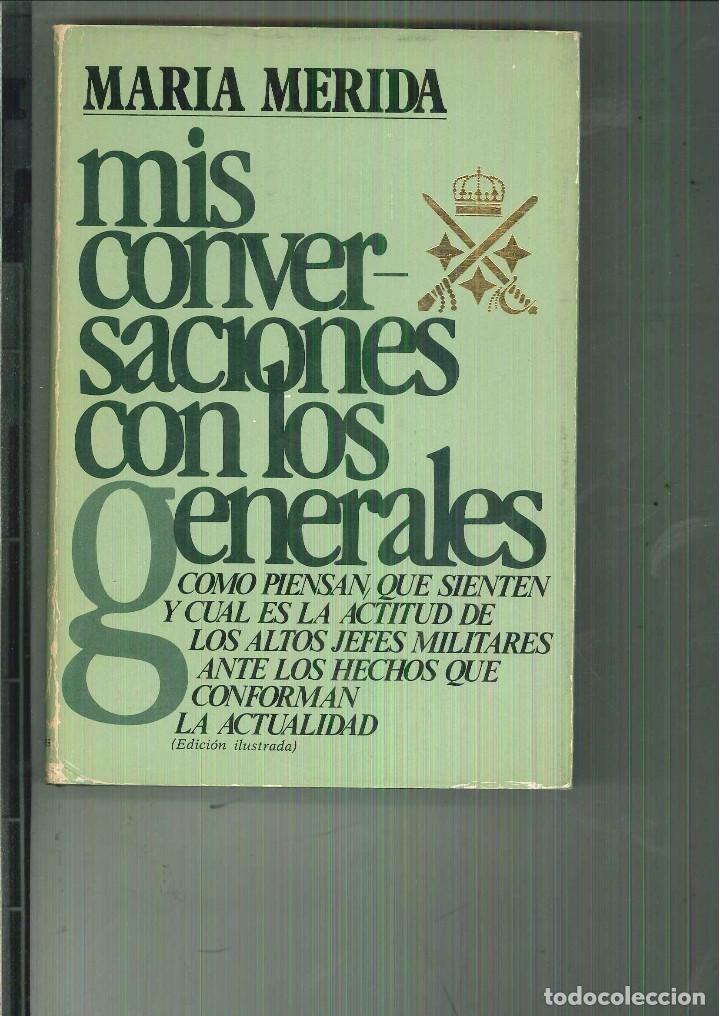 Libros de segunda mano: MIS CONVERSACIONES CON LOS GENERALES. Mar&iacute;a M&eacute;rida - Foto 1