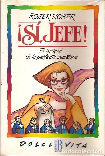 Libros de segunda mano: SI JEFE EL MANUAL DE LA PERFECTA SECRETARIA ROSER ROSER EDICIONES B - Foto 1