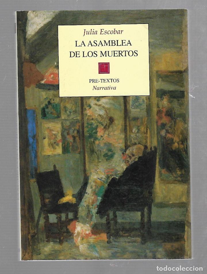 Libros de segunda mano: LA ASAMBLEA DE LOS MUERTOS. JULIA ESCOBAR. EDITORIAL PRE-TEXTOS. 2000 - Foto 1