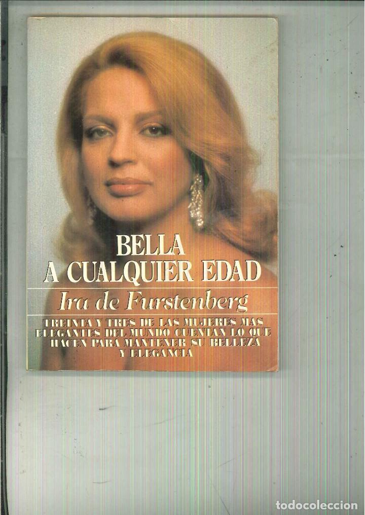 Libros de segunda mano: BELLA A CUALQUIER EDAD. Princesa Ira de Furstenberg - Foto 1