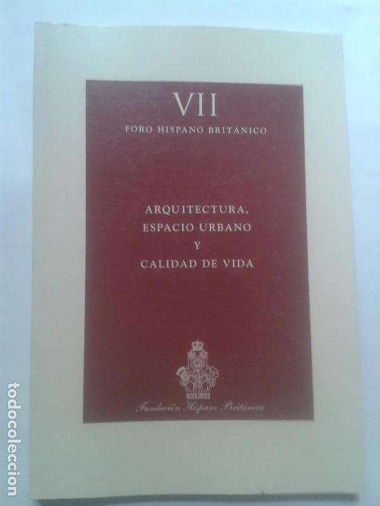 Libros de segunda mano: LIBROS ARQUITECTO ARQUITECTURA - ARQUITECTURA ESPACIO URBANO Y CALIDAD DE VIDA  VII FORO HISPANO