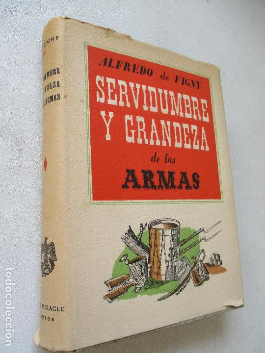 Libri di seconda mano: ALFREDO DE VIGNY, SERVIDUMBRE Y GRANDEZA DE LAS ARMAS-LUIS MIRACLE EDITOR-BARCELONA1&ordf;. ED. ABRIL1939