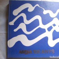 Libros de segunda mano: AMSA 100 ANYS - BANYOLES 2004 - LIBRO CON MUCHAS FOTOGRAFIAS ANTIGUAS. Lote 63195024