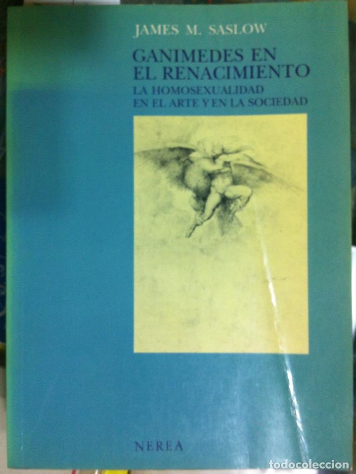 Libros de segunda mano: James Saslow. Gan&iacute;medes en el Renacimiento. La homosexualidad en el arte y en la sociedad. 1989