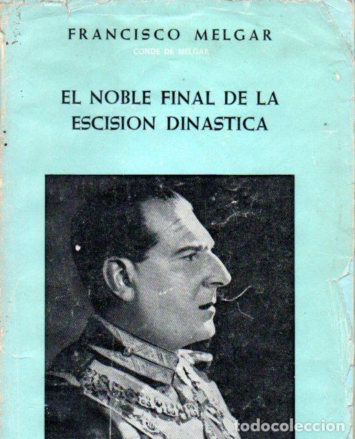 Libros de segunda mano: FRANCISCO MELGAR : EL NOBLE FINAL DE LA ESCISI&Oacute;N DIN&Aacute;STICA (1964) - Foto 1