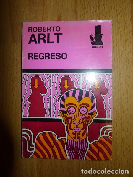 Gebrauchte B&uuml;cher: ARLT, Roberto. Regreso : Un cuento, dos burler&iacute;as y un esbozo autobiogr&aacute;fico