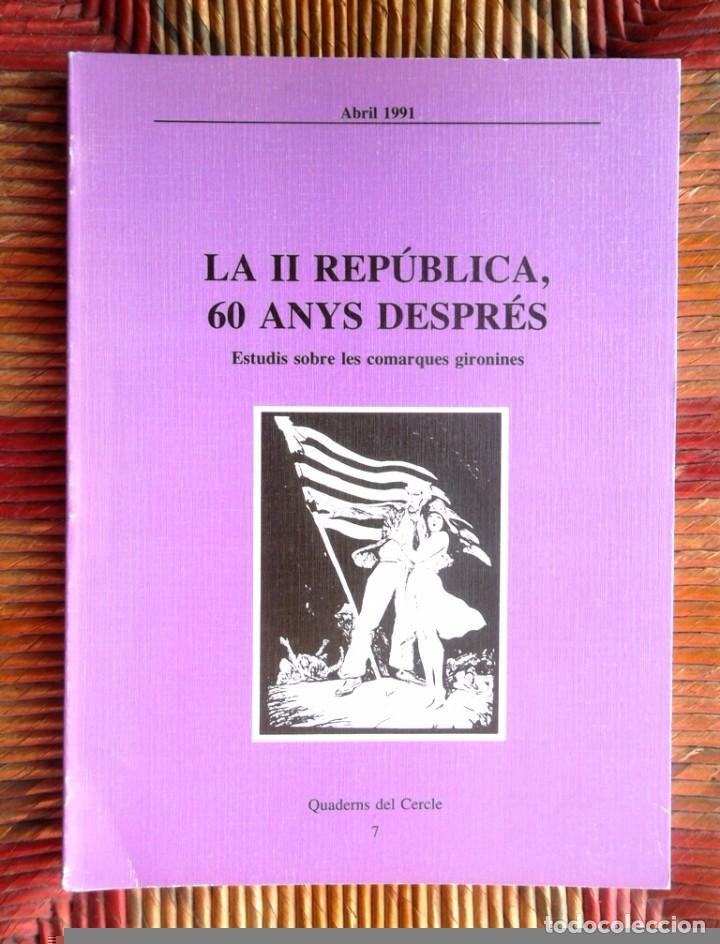 Second hand books: La II Rep&uacute;blica 60 anys despr&eacute;s estudis sobre les comarques gironines 1991 Girona molt bon estat