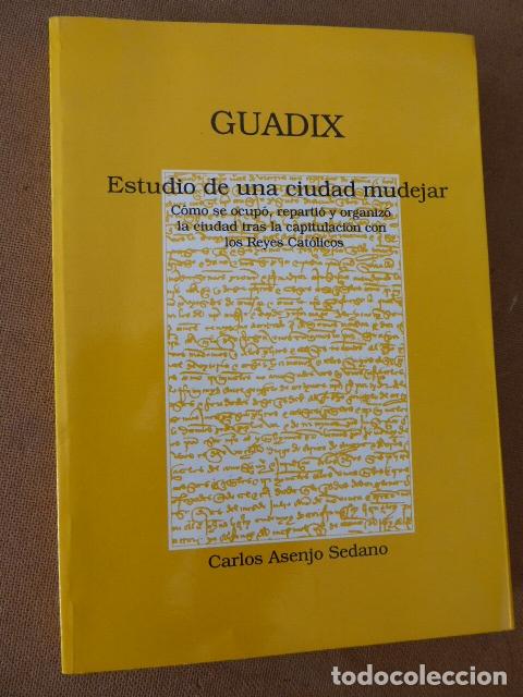 Gebrauchte B&uuml;cher: GUADIX. ESTUDIO DE UNA CIUDAD MUDEJAR. C&Oacute;MO SE OCUP&Oacute;, REPARTI&Oacute; Y ORGANIZ&Oacute; LA CIUDAD TRAS LA CAPITU