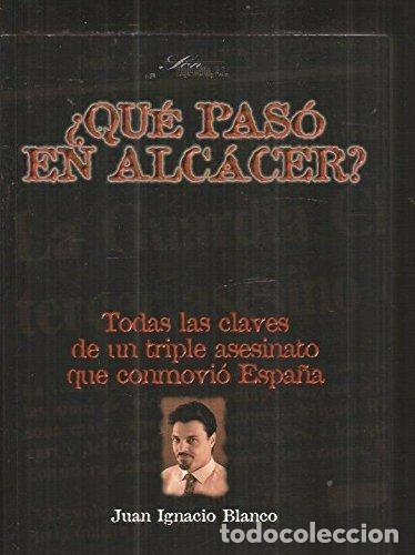 Libros de segunda mano: QU&Eacute; PAS&Oacute; EN ALCACER? BLANCO, Juan Ignacio. 1998 - Foto 1