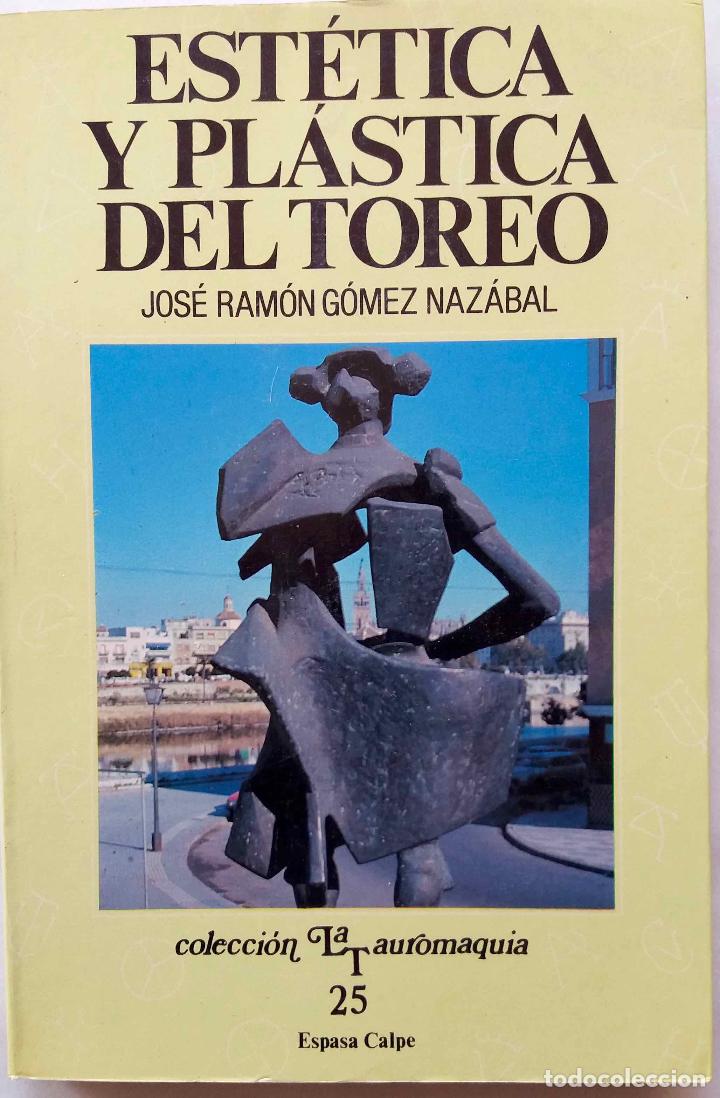 Libros de segunda mano: JOSE RAM&Oacute;N G&Oacute;MEZ NAZABAL, EST&Eacute;TICA Y PL&Aacute;STICA DEL TOREO. COLECCI&Oacute;N LA TAUROMAQUIA. LIBRO