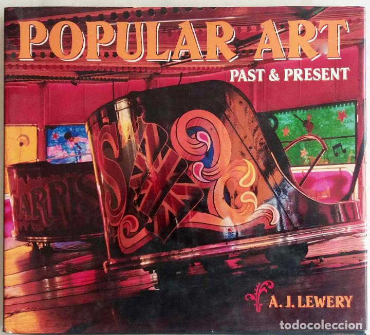 Libros de segunda mano: POPULAR ART PAST AND PRESENT. ARTE POPULAR, PASADO Y PRESENTE. A J LEWERY - LIBRO