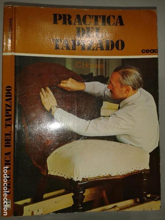 Libros de segunda mano: PR&Aacute;CTICA DEL TAPIZADO  1980  C. HOWES  2&ordm; EDICI&Oacute;N CEAC - Foto 1