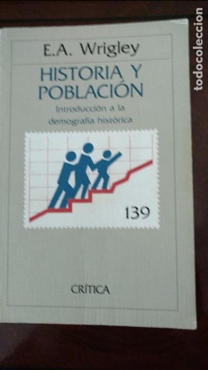Libros de segunda mano: Historia y Poblaci&oacute;n. Introducci&oacute;n a la Demograf&iacute;a hist&oacute;rica. E. A. Wrigley. - Foto 1