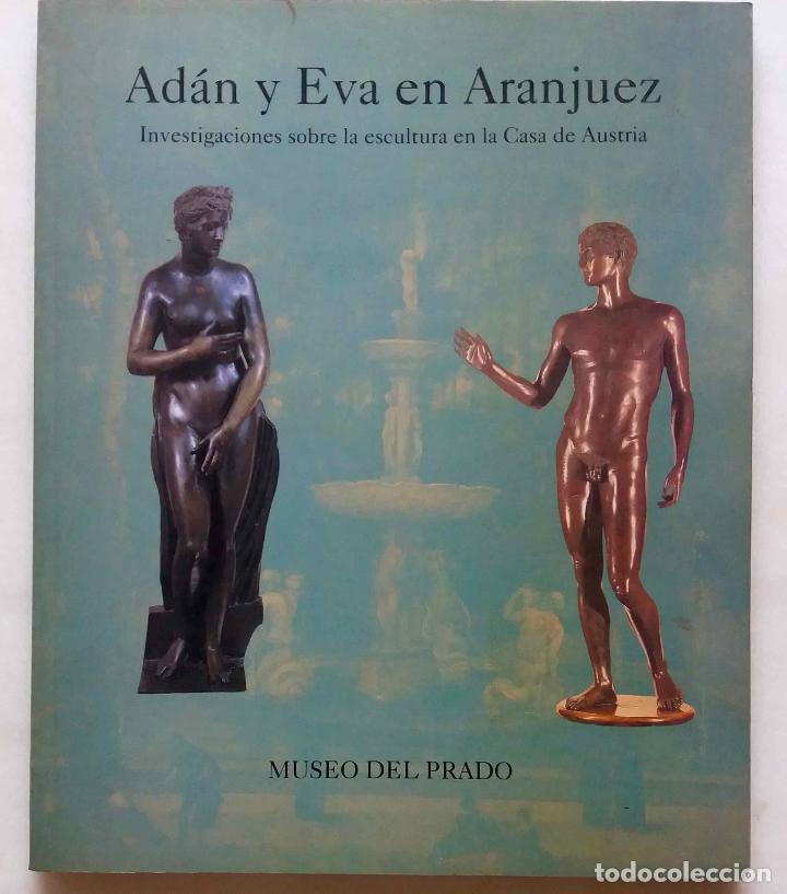 Libros de segunda mano: AD&Aacute;N Y EVA EN ARANJUEZ, MADRID, ESCULTURA EN LA CASA DE AUSTRIA. LIBRO CON ILUSTRACIONES