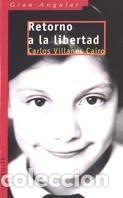 Libros de segunda mano: RETORNO A LA LIBERTAD (CARLOS VILLANES CAIRO) - GRAN ANGULAR - Foto 1