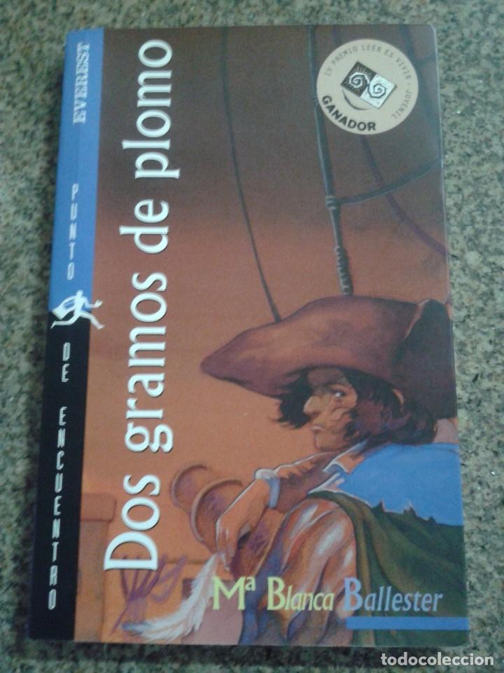 Libros de segunda mano: DOS GRAMOS DE PLOMO -- M&ordf; BLANCA BALLESTER -- EVEREST -- 2001 -- - Foto 1