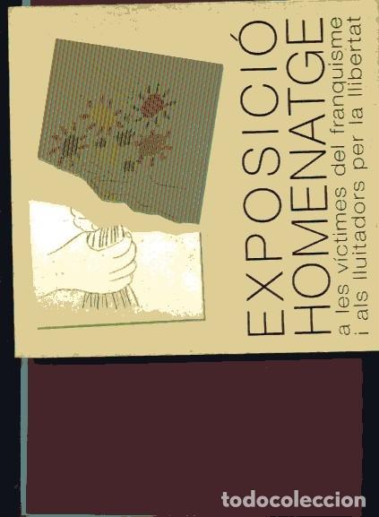 Libros de segunda mano: EXPOSICI&Oacute; HOMENATGE A LES VICTIMES DEL FRANQUISME I ALS LLUITADORS PER LA LLIBERTAT