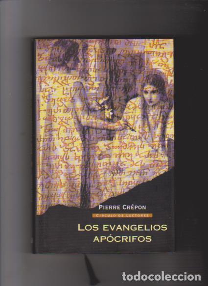 Libros de segunda mano: LOS EVANGELIOS AP&Oacute;CRIFOS - PIERRE CR&Eacute;PON - CIRCULO LECTORES 1993 - Foto 1