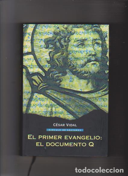Libros de segunda mano: C&Eacute;SAR VIDAL - EL PRIMER EVANGELIO: EL DOCUMENTO Q - CIRCULO LECTORES 2006 - Foto 1