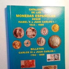 Libri di seconda mano: CATALOGO DE LAS MONEDAS ESPAÑOLAS DESDE ISABEL II A JUAN CARLOS I (1833-1988) BILLETES (1783-1988). Lote 67319969