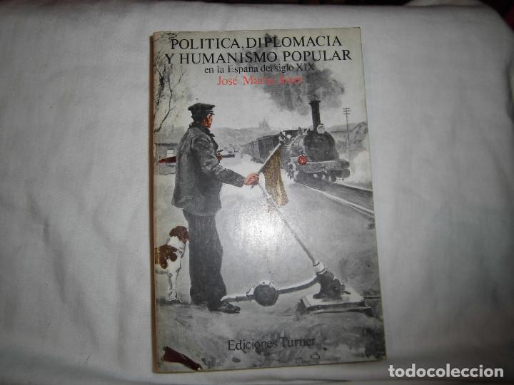 Livres d'occasion: POLITICA DIPLOMACIA Y HUMANISMO POPULAR EN LA ESPA&Ntilde;A DEL SIGLO XIX.JOSE MARIA JOVER.EDICIONES TURNER