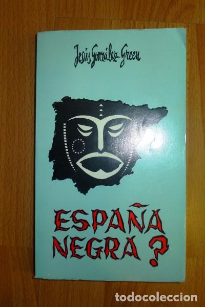 Libros de segunda mano: GONZ&Aacute;LEZ GREEN, Jes&uacute;s. Espa&ntilde;a negra? - Foto 1