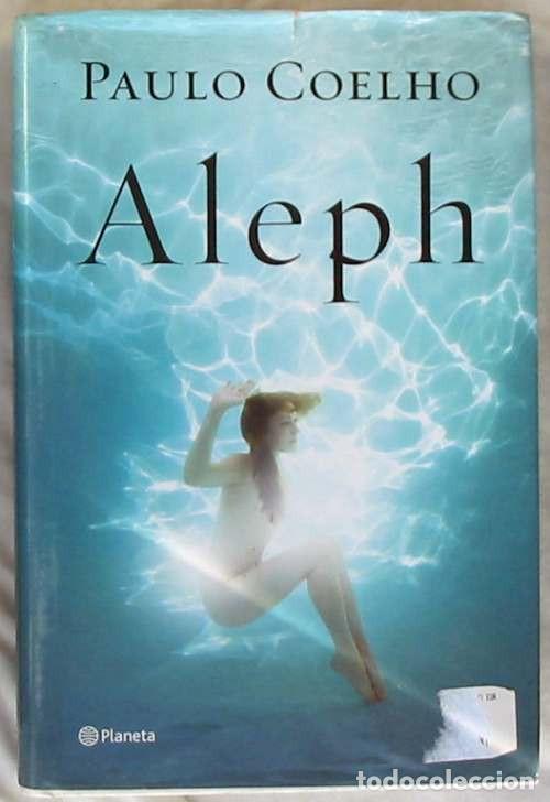 Libros de segunda mano: ALEPH - PAULO COELHO - PLANETA 2011 - VER INDICE - Foto 1