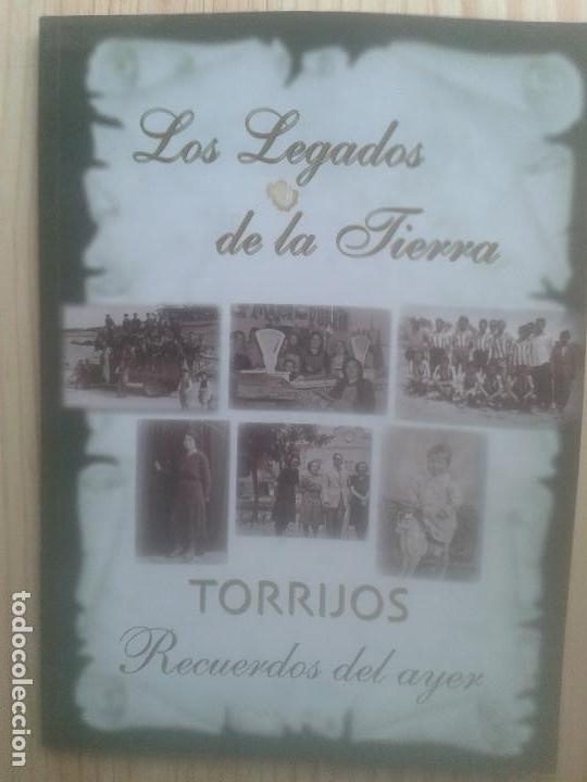 Libros de segunda mano: LIBROS ARTE TOLEDO - TORRIJOS LOS LEGADOS DE LA TIERRA  RECUERDOS DEL AYER  2003