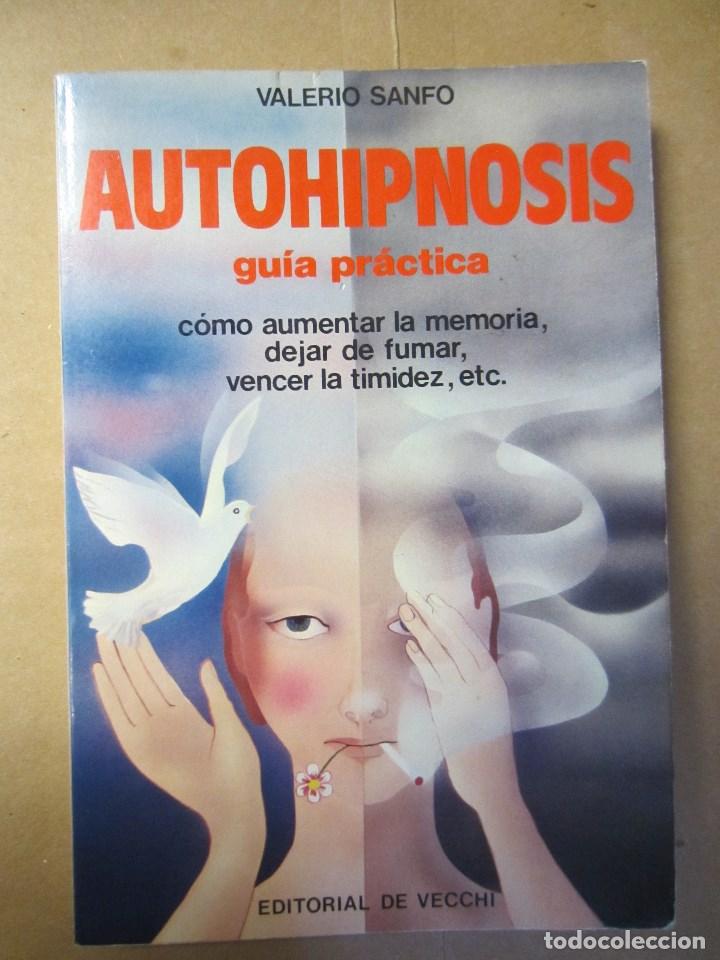Libros de segunda mano: AUTOHIPNOSIS, GU&Iacute;A PR&Aacute;CTICA.-VALERIO SANFO - Foto 1