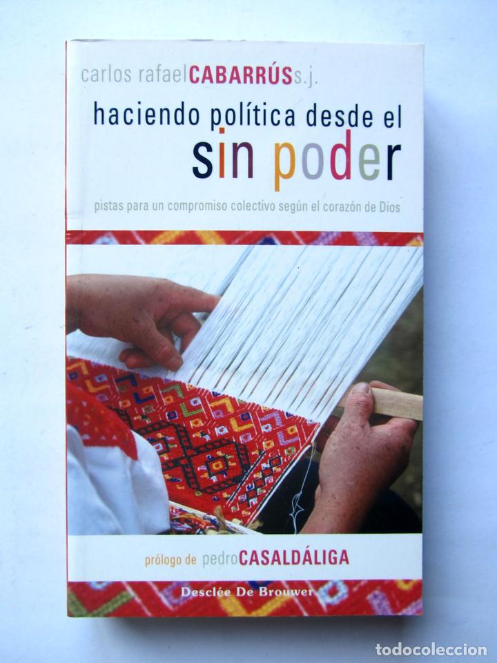 Libros de segunda mano: Haciendo pol&iacute;tica desde el sin poder. Carlos Rafael Cabarr&uacute;s - Foto 1