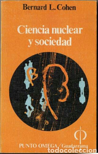 Libros de segunda mano: Ciencia nuclear y sociedad....Bernard L. Cohen - Foto 1