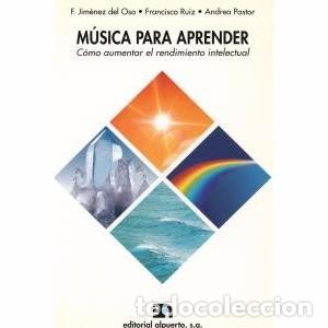 Livres d'occasion: M&uacute;sica Para Aprender (C&oacute;mo aumentar el rendimiento intelectual) - Jim&eacute;nez del Oso / A Pastor