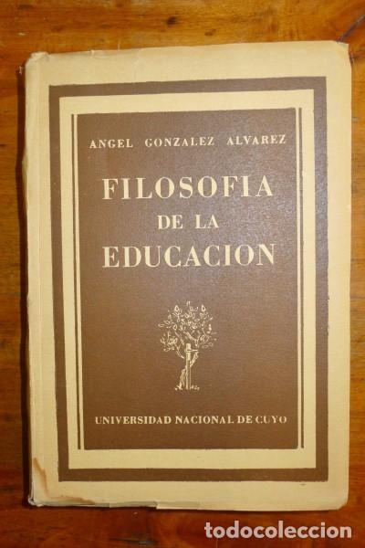 Libros de segunda mano: GONZ&Aacute;LEZ &Aacute;LVAREZ, &Aacute;ngel. Filosof&iacute;a de la educaci&oacute;n - Foto 1