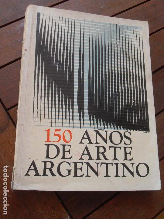 Libros de segunda mano: 150 a&ntilde;os de arte argentino. Pintura y Escultura Argentina. Museo Nacional de Bellas Artes 1960