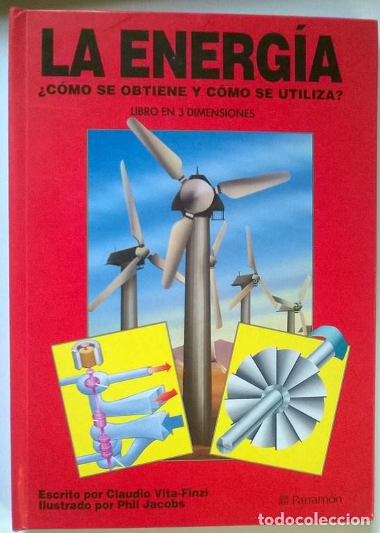 Libros de segunda mano: Claudio Vita-Finzi La energ&iacute;a c&oacute;mo se obtiene y como se utiliza Parramon 1991 libro en 3 dimensiones