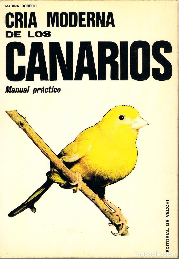 Libros de segunda mano: CR&Iacute;A MODERNA DE LOS CANARIOS. MANUAL PR&Aacute;CTICO. - Foto 1