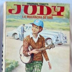 Libros de segunda mano: JUDY, LA MUCHACHA DE ORO - ANNAMARIA FERRETI - ED. MOLINO 1967 - VER DESCRIPCIÓN. Lote 71521095